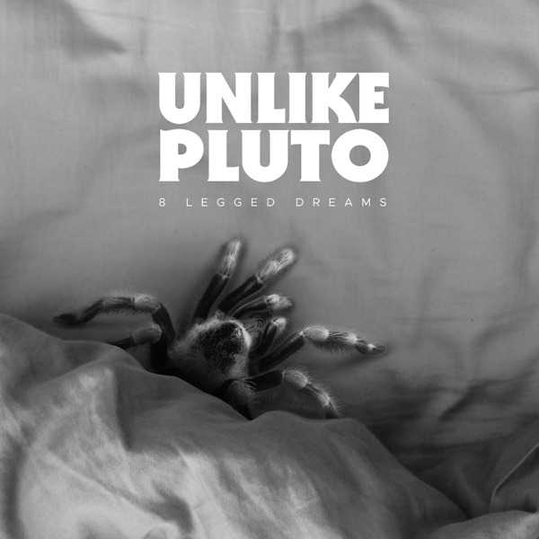 Unlike Pluto - 8 Legged Dreams
